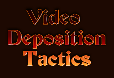 Video-deposition-tactics