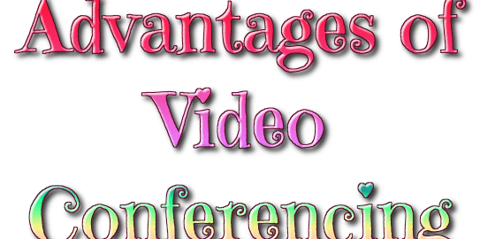 Advantages of Video Conferencing